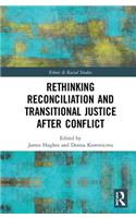 Rethinking Reconciliation and Transitional Justice After Conflict