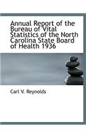 Annual Report of the Bureau of Vital Statistics of the North Carolina State Board of Health 1936