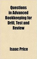 Questions in Advanced Bookkeeping for Drill, Test and Review