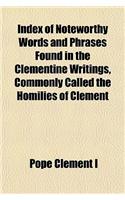 Index of Noteworthy Words and Phrases Found in the Clementine Writings, Commonly Called the Homilies of Clement