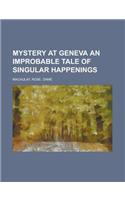 Mystery at Geneva an Improbable Tale of Singular Happenings