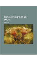 The Juvenile Scrap-Book