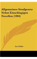 Allgemeines Strafgesetz Nebst Einschlagigen Novellen (1904)