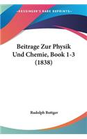 Beitrage Zur Physik Und Chemie, Book 1-3 (1838)