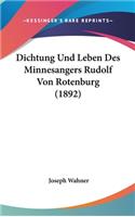 Dichtung Und Leben Des Minnesangers Rudolf Von Rotenburg (1892)