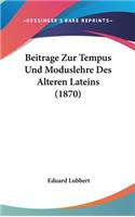 Beitrage Zur Tempus Und Moduslehre Des Alteren Lateins (1870)