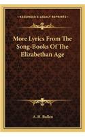 More Lyrics From The Song-Books Of The Elizabethan Age