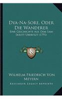 Dya-Na-Sore, Oder Die Wanderer: Eine Geschichte Aus Dem Sam-Skritt Uberfezt (1791)(German)