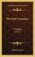 The Fatal Constancy: A Tragedy (1723)(English)