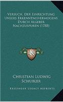 Versuch, Der Einrichtung Unsers Erkenntnisvermogens Durch Algeber Nachzuspuren (1788)