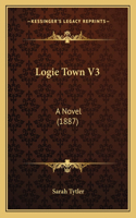 Logie Town V3: A Novel (1887)(English)