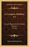 Le Compere Matthieu V3: Ou Les Bigarrures De L'Esprit Humain (1772)