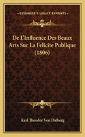 De L'Influence Des Beaux Arts Sur La Felicite Publique (1806)