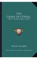 Grave Of O'Neill: With Other Poems (1823)