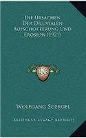 Die Ursachen Der Diluvialen Aufschotterung Und Erosion (1921)