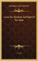 Across The Threshold And Flight Of The Adept