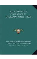 Ad Audiendas Orationes Et Declamationes (1832)