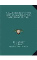 Handbook For Testing Extra-Sensory Perception (LARGE PRINT EDITION)