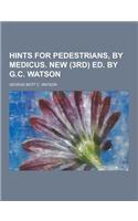 Hints for Pedestrians, by Medicus. New (3rd) Ed. by G.C. Watson