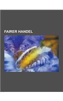 Fairer Handel: Max Havelaar-Stiftung, Transfair, Weltladen, Bischofliches Hilfswerk Misereor, Fair Stone, Entwicklung Des Fairen Hand(German)