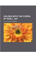 Holden with the Cords, by W.M.L. Jay