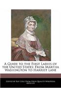 A Guide to the First Ladies of the United States: From Martha Washington to Harriet Lane