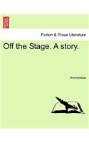 Off the Stage. a Story.: (English)