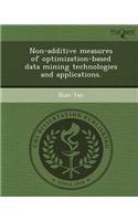 Non-Additive Measures of Optimization-Based Data Mining Technologies and Applications