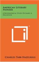 American Literary Pioneer: A Biographical Study of James A. Hillhouse