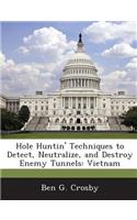 Hole Huntin' Techniques to Detect, Neutralize, and Destroy Enemy Tunnels