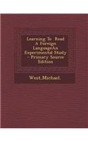Learning to Read a Foreign Languagean Experimental Study: (English)
