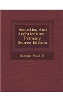 Acoustics and Architecture - Primary Source Edition: (English)