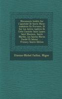 Monuments Inedits Sur L'Apostolat de Sainte Marie-Madeleine En Provence, Et Sur Les Autres Apotres de Cette Contree: Saint Lazare, Saint Maximin, Sainte Marthe, Les Saintes Maries Jacobe Et Salome......