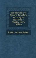 The University of Sydney; Its History and Progress Illustrated - Primary Source Edition