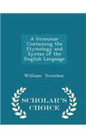 A Grammar Containing the Etymology and Syntax of the English Language - Scholar's Choice Edition
