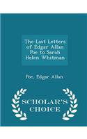 The Last Letters of Edgar Allan Poe to Sarah Helen Whitman - Scholar's Choice Edition