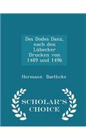 Des Dodes Danz, Nach Den Lübecker Drucken Von 1489 Und 1496 - Scholar's Choice Edition