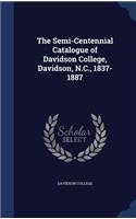 The Semi-Centennial Catalogue of Davidson College, Davidson, N.C., 1837-1887