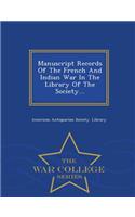 Manuscript Records of the French and Indian War in the Library of the Society... - War College Series