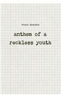 Anthem of a Reckless Youth