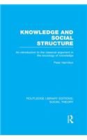 Knowledge and Social Structure (RLE Social Theory)
