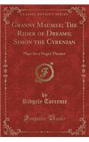 Granny Maumee; The Rider of Dreams; Simon the Cyrenian: Plays for a Negro Theater (Classic Reprint): Plays for a Negro Theater (Classic Reprint)