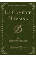 La ComÃ©die Humaine (Classic Reprint)