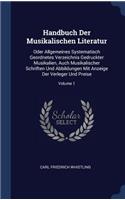 Handbuch Der Musikalischen Literatur: Oder Allgemeines Systematisch Geordnetes Verzeichnis Gedruckter Musikalien, Auch Musikalischer Schriften Und Abbildungen Mit Anzeige Der Verleger Un