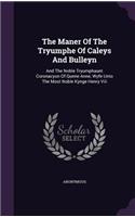 The Maner Of The Tryumphe Of Caleys And Bulleyn: And The Noble Tryumphaunt Coronacyon Of Quene Anne, Wyfe Unto The Most Noble Kynge Henry Viii