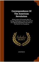 Correspondence Of The American Revolution: Being Letters Of Eminent Men To George Washington, From The Time Of His Taking Command Of The Army To The End Of His Presidency