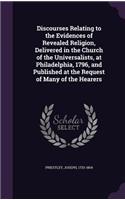 Discourses Relating to the Evidences of Revealed Religion, Delivered in the Church of the Universalists, at Philadelphia, 1796, and Published at the Request of Many of the Hearers