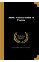 Recent Administration in Virginia