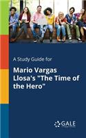Study Guide for Mario Vargas Llosa's The Time of the Hero