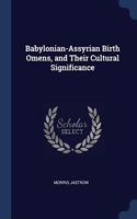 BABYLONIAN-ASSYRIAN BIRTH OMENS, AND THE